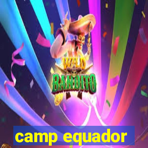 camp equador