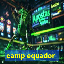 camp equador