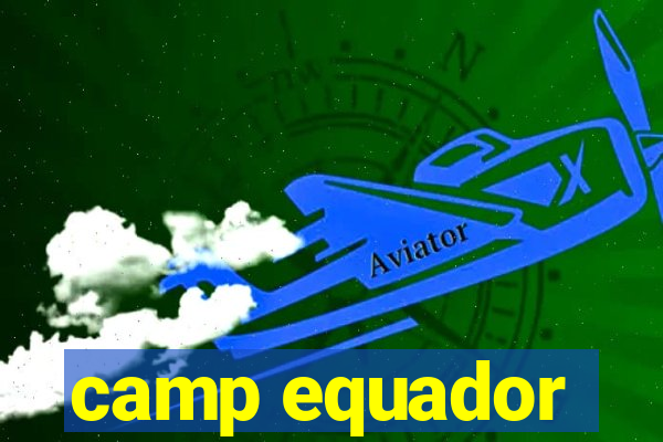 camp equador