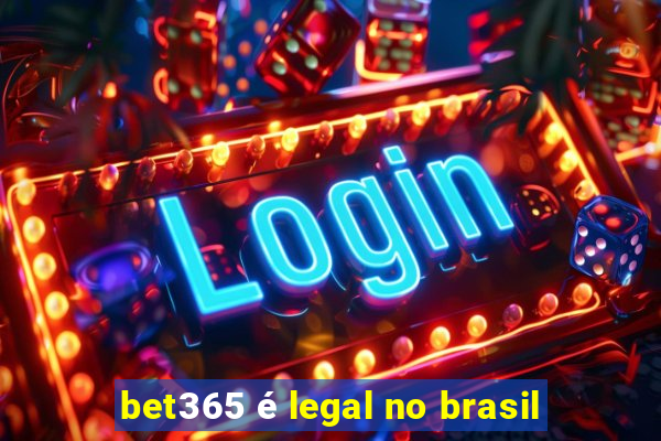 bet365 é legal no brasil