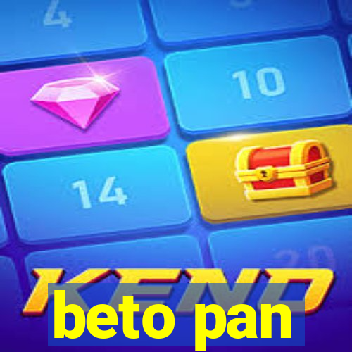 beto pan