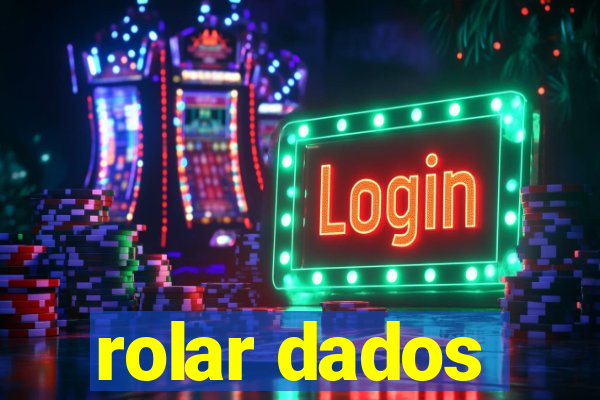 rolar dados