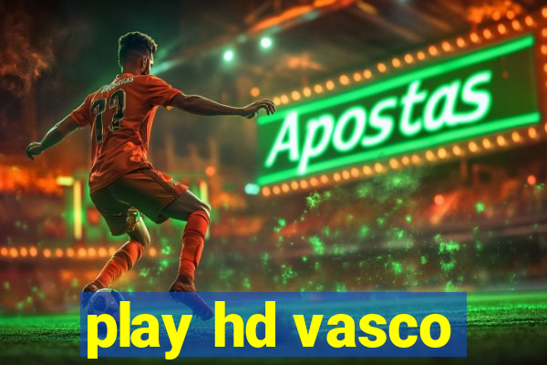 play hd vasco