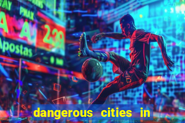 dangerous cities in the us