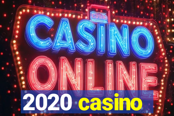 2020 casino