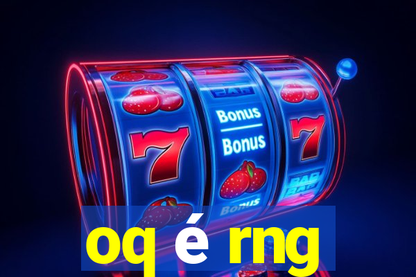 oq é rng