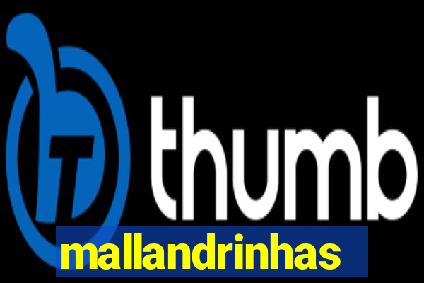 mallandrinhas