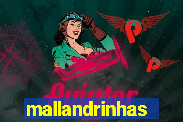 mallandrinhas