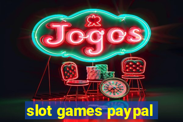 slot games paypal