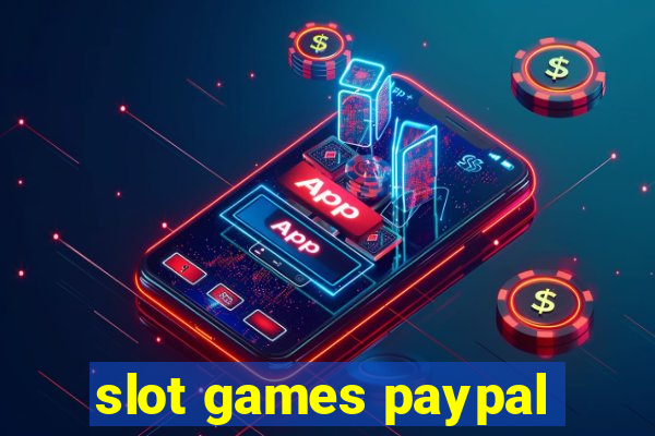 slot games paypal