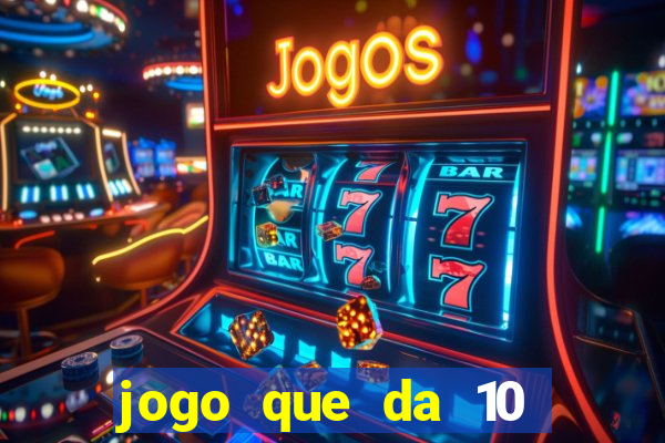 jogo que da 10 reais no cadastro