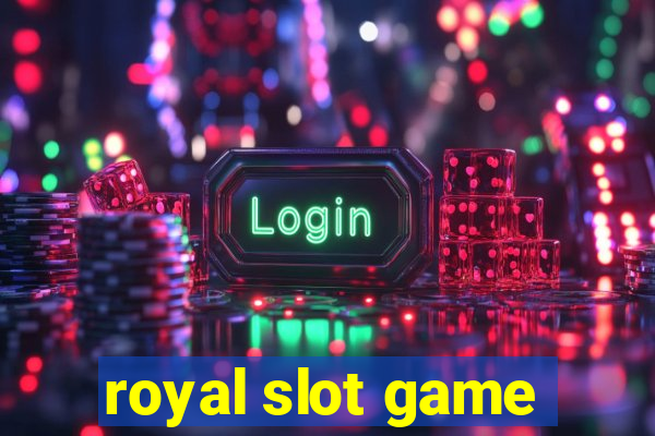 royal slot game