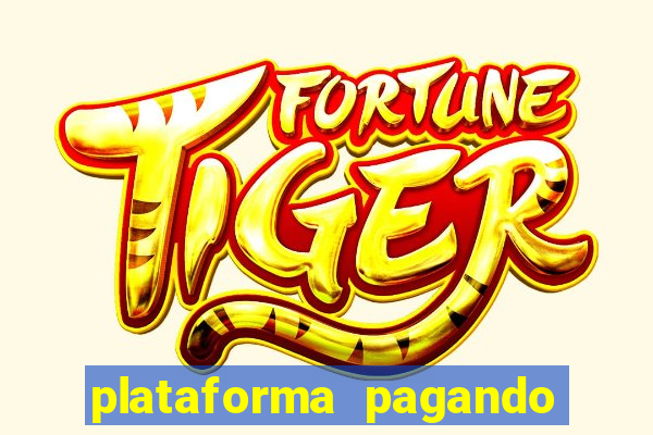 plataforma pagando no cadastro fortune tiger