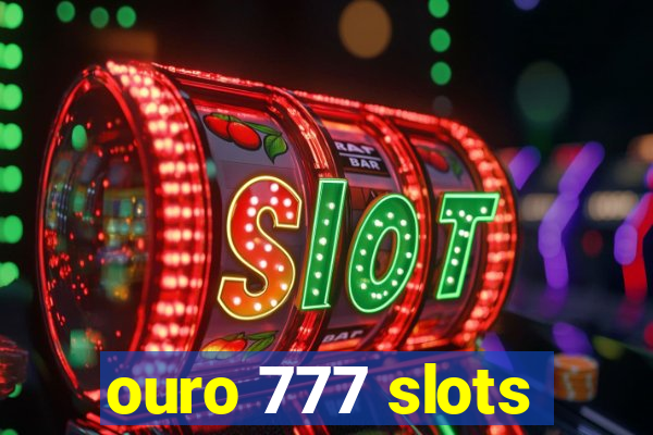 ouro 777 slots