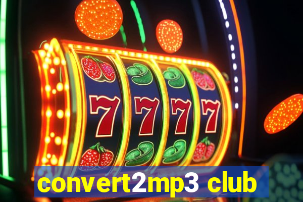 convert2mp3 club