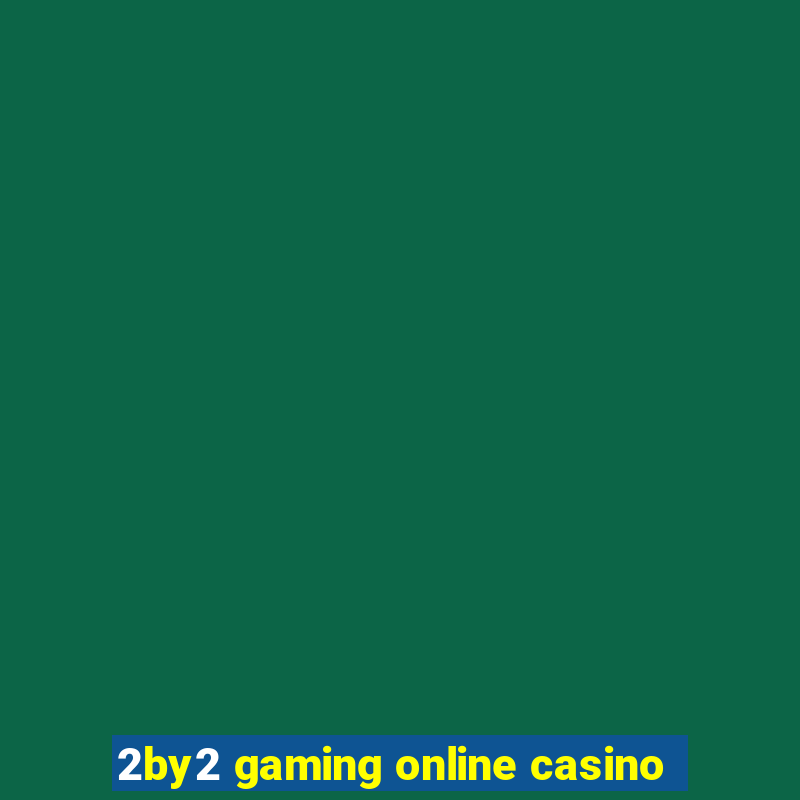 2by2 gaming online casino