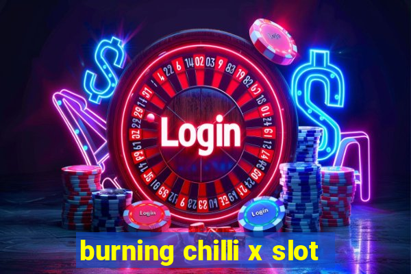 burning chilli x slot