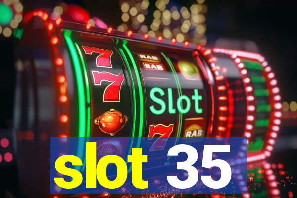 slot 35