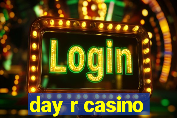 day r casino