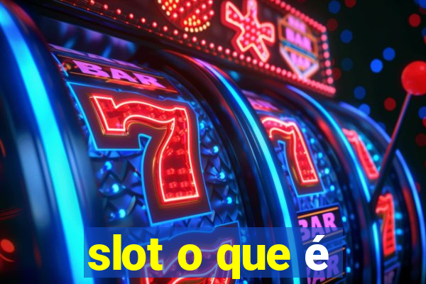 slot o que é