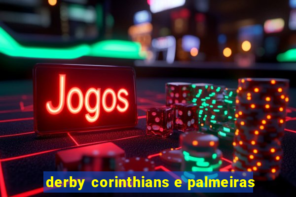 derby corinthians e palmeiras