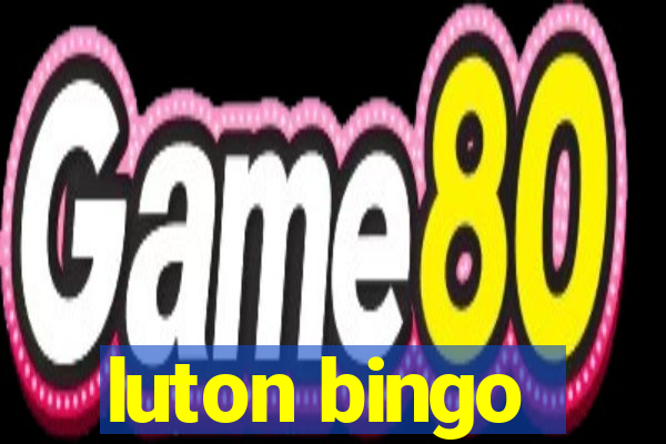 luton bingo