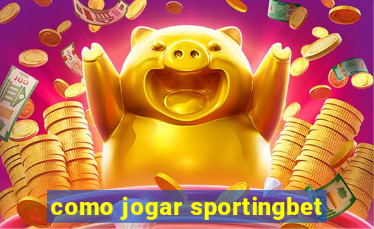 como jogar sportingbet