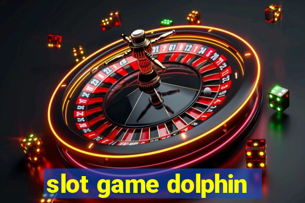 slot game dolphin