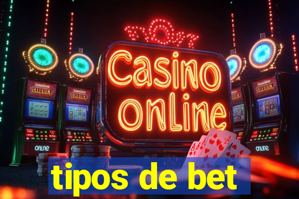 tipos de bet