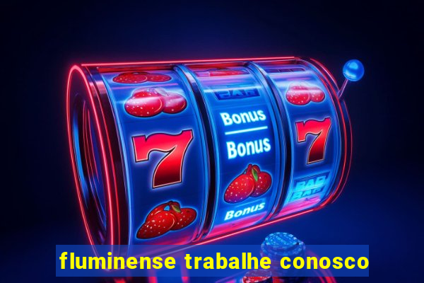 fluminense trabalhe conosco