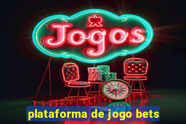 plataforma de jogo bets