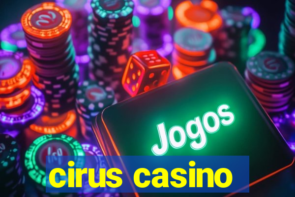 cirus casino