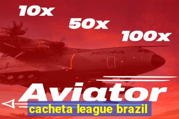 cacheta league brazil