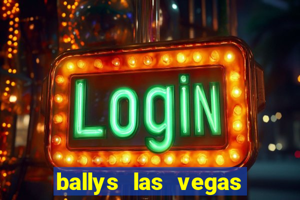 ballys las vegas hotel casino