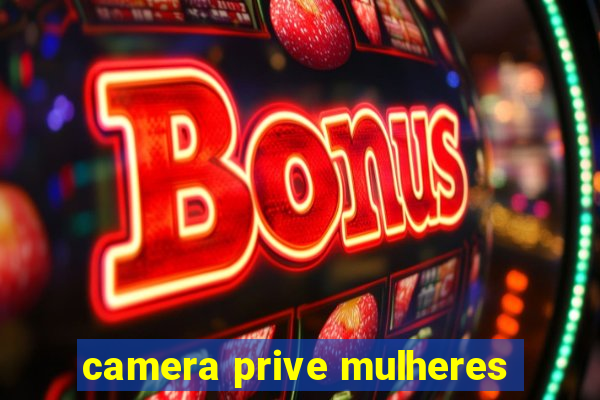 camera prive mulheres