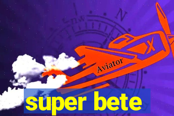 super bete