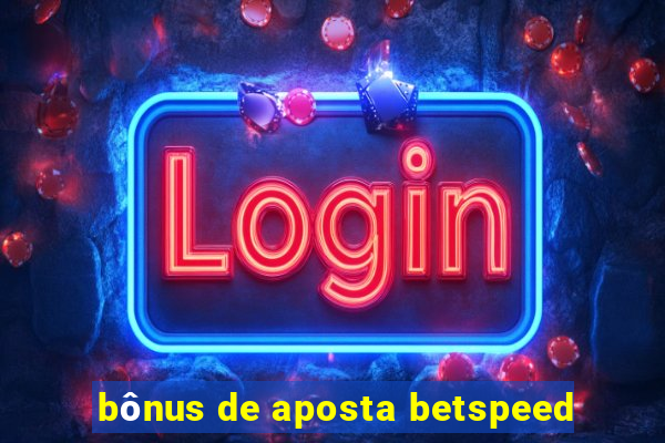 bônus de aposta betspeed