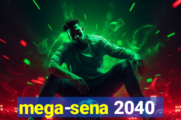 mega-sena 2040