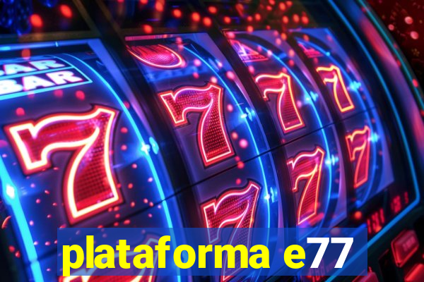 plataforma e77