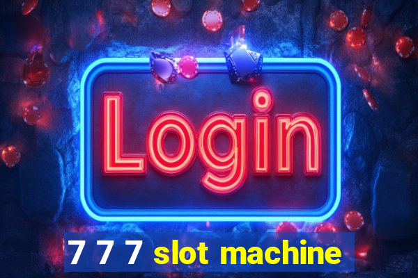 7 7 7 slot machine