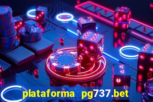 plataforma pg737.bet é confiável