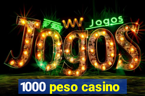 1000 peso casino