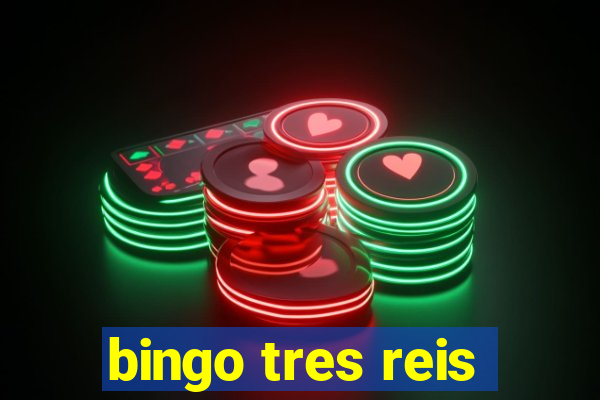 bingo tres reis