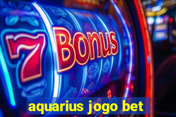 aquarius jogo bet