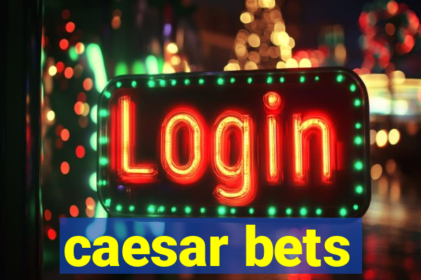 caesar bets