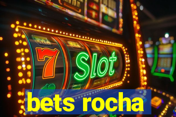 bets rocha