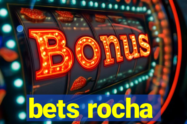 bets rocha