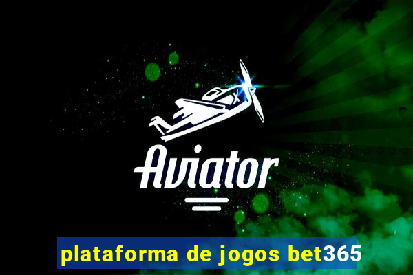 plataforma de jogos bet365