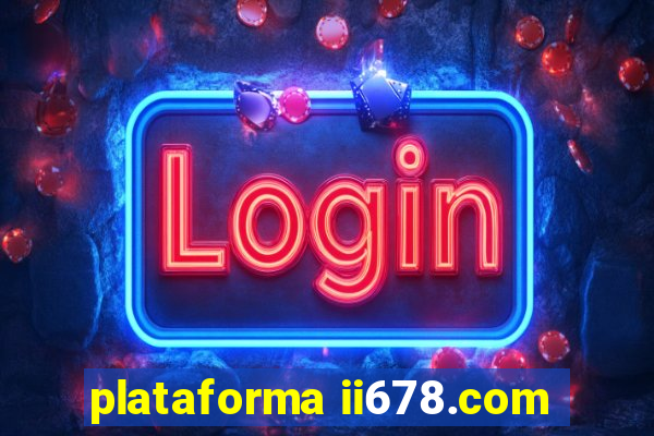 plataforma ii678.com