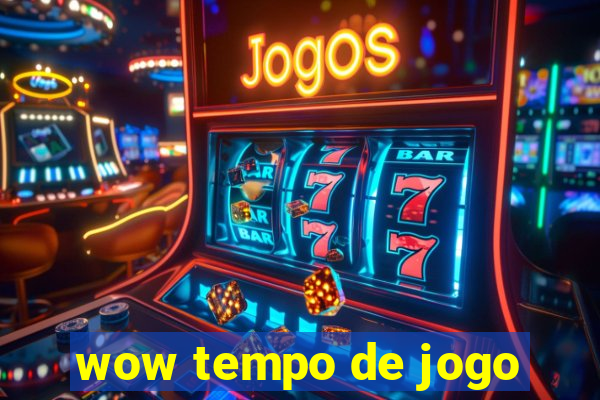 wow tempo de jogo